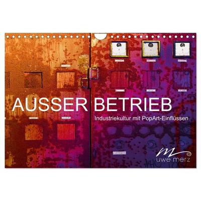 AUSSER BETRIEB - Industriekultur mit PopArt-Einflüssen (Wandkalender 2027 DIN A4 quer), CALVENDO Monatskalender