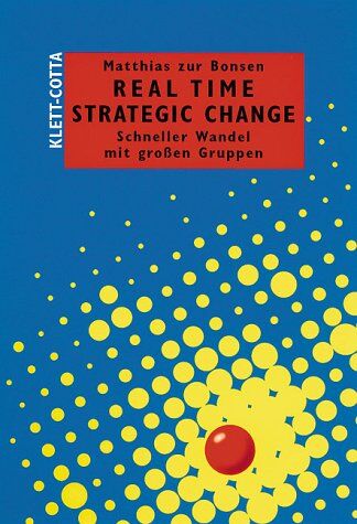 Bonsen, Matthias zur - Real Time Strategic Change. Schneller Wandel mit großen Gruppen - Preis vom 09.10.2026 07:28:09 h