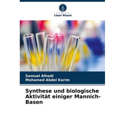 Synthese und biologische Aktivität einiger Mannich-Basen, Taschenbuch von Samual Alhadi,Mohamed Abdel Karim, Verlag Unser Wissen, 978-620-3-88917-8