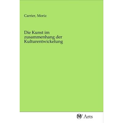 Die Kunst im zusammenhang der Kulturentwickelung, Taschenbuch von , MV-Arts, 978-3-96871-383-0