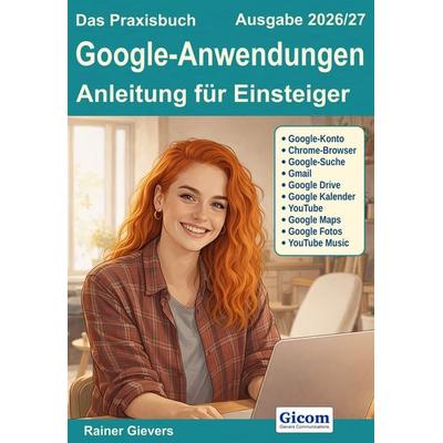 Das Praxisbuch Google-Anwendungen - Anleitung für Einsteiger (Ausgabe 2026/27), Taschenbuch von Rainer Gievers, Gievers, Rainer, 978-3-96469-308-2