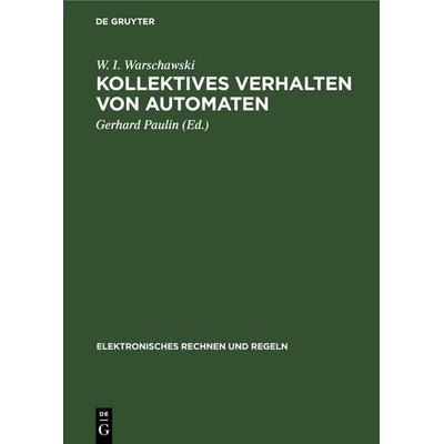 Kollektives Verhalten von Automaten, Gebundene Ausgabe von W. I. Warschawski, De Gruyter, 978-3-11-248339-8