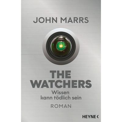 The Watchers - Wissen kann tödlich sein, Taschenbuch von John Marrs, Heyne, 978-3-453-32137-3