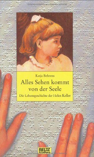 Katja Behrens - Alles Sehen kommt von der Seele: Die Lebensgeschichte der Helen Keller (Beltz & Gelberg - Biographie) - Preis vom 02.10.2026 23:42:20 h