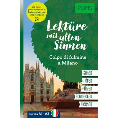 PONS Lektüre mit allen Sinnen: Colpo di fulmine a Milano, Taschenbuch von , PONS Langenscheidt GmbH, 978-3-12-566075-5