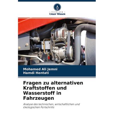 Fragen zu alternativen Kraftstoffen und Wasserstoff in Fahrzeugen, Taschenbuch von Mohamed Ali Jemni,Hamdi Hentati, Verlag Unser Wissen,