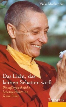 Vicki MacKenzie - Das Licht, das keinen Schatten wirft: Die außergewöhnliche Lebensgeschichte von Tenzin Palmo - Preis vom 05.10.2026 03:47:11 h