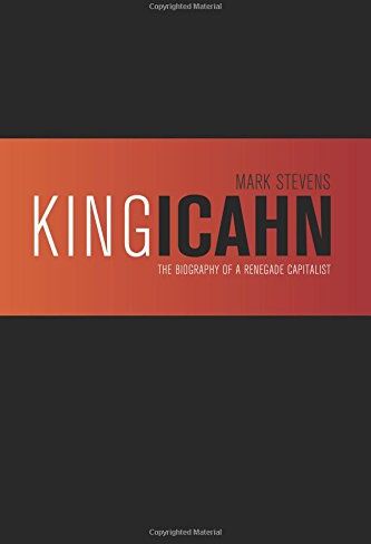 Mark Stevens - King Icahn: The Biography of a Renegade Capitalist - Preis vom 02.10.2026 23:42:20 h