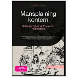 Mansplaining kontern: Schlagfertigkeit für Frauen im Feminismus, Ratgeber von Hera A.I. Saoi