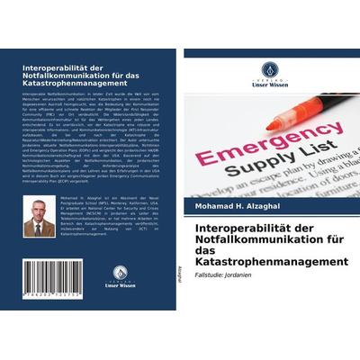 Interoperabilität der Notfallkommunikation für das Katastrophenmanagement, Taschenbuch von Mohamad H. Alzaghal, Verlag Unser Wissen, 978-620-2-72175-2