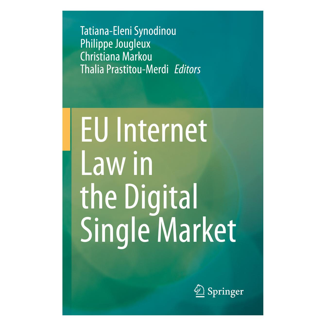 Springer EU Internet Law in the Digital Single Market (Englisch, Softcover, Christiana Markou, Philippe Jougleux, Tatiana-Eleni Synodinou, Thalia Prastitou-Merdi) (56857611)