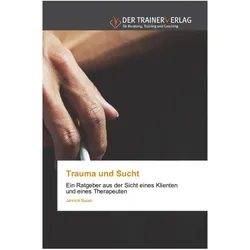 Trauma und Sucht, Ratgeber von Jannick Bauer