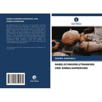 Nabelschnurblutbanking und Einbalsamierung, Taschenbuch von Okoro Godswill, Verlag Unser Wissen, 978-620-4-35957-1