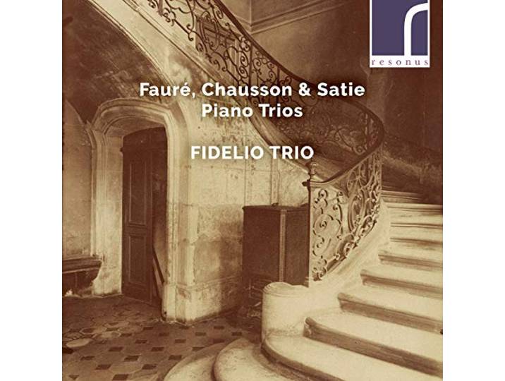 Fidelio Trio - Faure Chausson & Satie Piano Trios