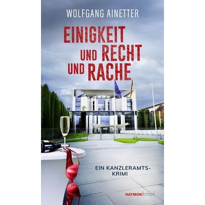 Einigkeit und Recht und Rache, Taschenbuch von Wolfgang Ainetter, Haymon Verlag, 978-3-7099-7980-8