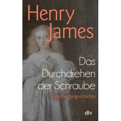 Das Durchdrehen der Schraube, Taschenbuch von Henry James, dtv