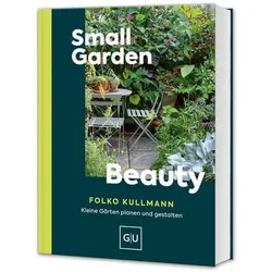 Small Garden Beauty, Ratgeber von Folko, Kullmann, Folko Kullmann
