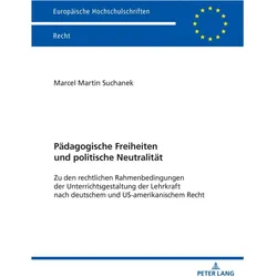 Pädagogische Freiheiten und politische Neutralität, Fachbücher von Marcel Suchanek