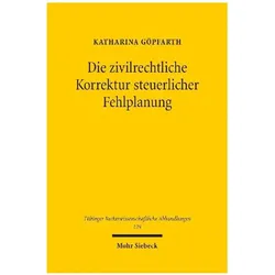 Die zivilrechtliche Korrektur steuerlicher Fehlplanung, Fachbücher von Katharina Göpfarth