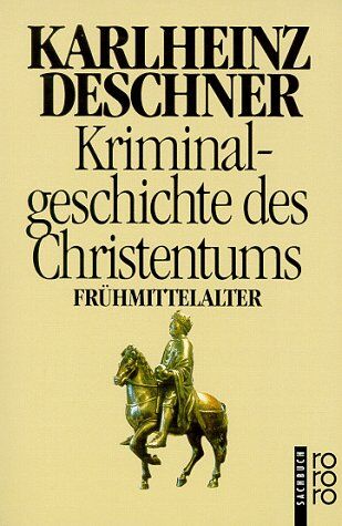 Karlheinz Deschner - Kriminalgeschichte des Christentums: Das Frühmittelalter - Preis vom 09.10.2026 07:28:09 h