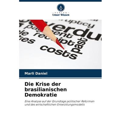 Die Krise der brasilianischen Demokratie, Taschenbuch von Marli Daniel, Verlag Unser Wissen, 978-620-8-37345-0