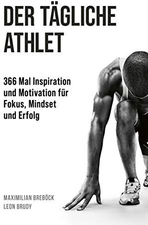 Maximilian Breböck - Der tägliche Athlet: 366 Mal Inspiration und Motivation für Fokus, Mindset und Erfolg - Preis vom 09.10.2026 07:28:09 h