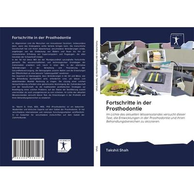 Fortschritte in der Prosthodontie, Taschenbuch von Takshil Shah, BoD - Books on Demand, 978-620-0-91812-3