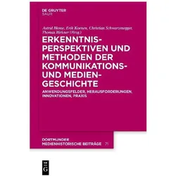Erkenntnisperspektiven und Methoden der Kommunikations- und Mediengeschichte, Fachbücher von Christian Schwarzenegger, Thomas Birkner, Astrid Blome, Erik Koenen