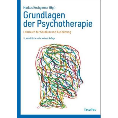 Grundlagen der Psychotherapie, Taschenbuch von Markus Hochgerner, Facultas, 978-3-7089-2647-6
