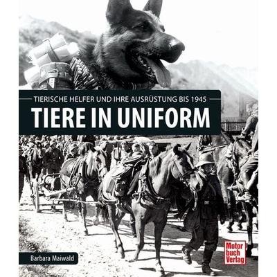 Tiere in Uniform, Gebundene Ausgabe von Barbara Maiwald, Motorbuch Verlag, 978-3-613-04454-8