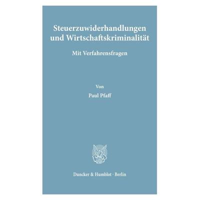 Steuerzuwiderhandlungen und Wirtschaftskriminalität., Taschenbuch von Paul Pfaff, Duncker & Humblot, 978-3-428-04392-7