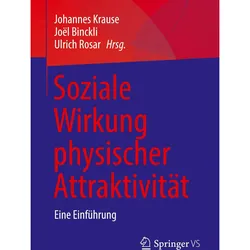 Soziale Wirkung physischer Attraktivität, Fachbücher von Johannes Krause, Ulrich Rosar, Joël Binckli