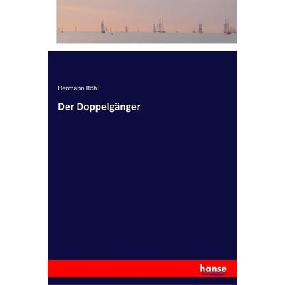 Der Doppelgänger, Taschenbuch von Hermann Röhl, Hansebooks, 978-3-337-35756-6