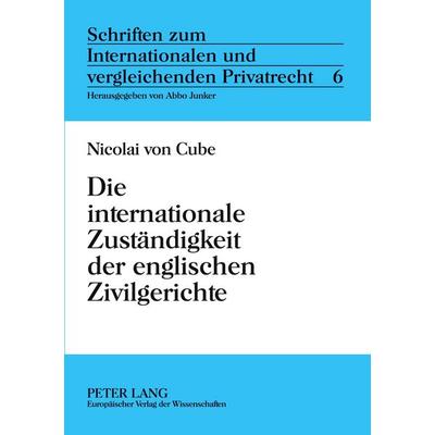 Die internationale Zuständigkeit der englischen Zivilgerichte, Taschenbuch von Nicolai Cube, Peter Lang GmbH, Internationaler Verlag der
