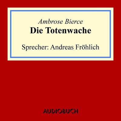Die Totenwache - Ambrose Bierce, Audio, 9783899648997