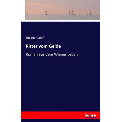 Ritter vom Gelde, Taschenbuch von Theodor Schiff, Hansebooks, 978-3-7433-0118-4