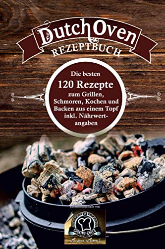 Cooking Chefs - Dutch Oven Rezeptbuch: die besten 120 Rezepte zum Grillen, Schmoren, Kochen und Backen aus einem Topf inkl. Nährwertangaben - Preis vom 10.10.2026 11:48:34 h