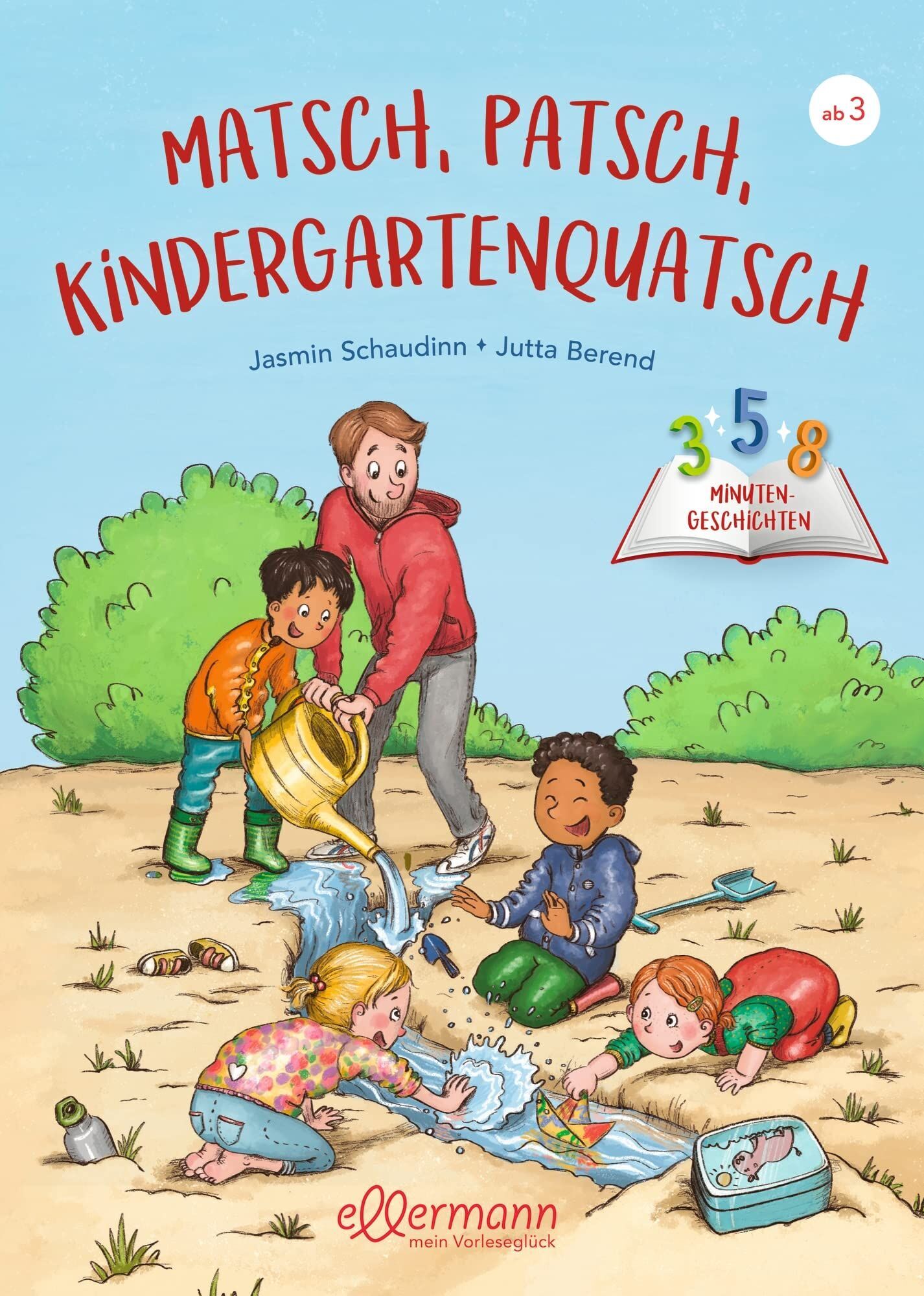 Jasmin Schaudinn - 3-5-8 Minutengeschichten. Matsch, Patsch, Kindergartenquatsch - Preis vom 11.10.2026 15:43:13 h