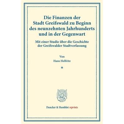Die Finanzen der Stadt Greifswald zu Beginn des neunzehnten Jahrhunderts und in der Gegenwart., Taschenbuch von Hans Helfritz, Duncker & Humblot,