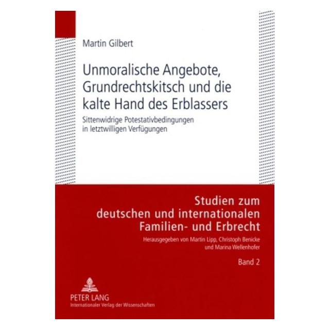 Peter Lang Unmoralische Angebote, Grundrechtskitsch und die kalte Hand des Erblassers (Deutsch, Softcover, Martin Gilbert) (56029221)