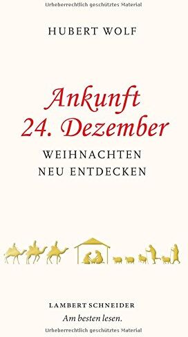 Hubert Wolf - Ankunft 24. Dezember: Weihnachten neu entdecken - Preis vom 09.10.2026 07:28:09 h