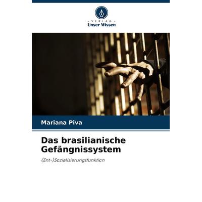 Das brasilianische Gefängnissystem, Taschenbuch von Mariana Piva, Verlag Unser Wissen, 978-620-8-12171-6