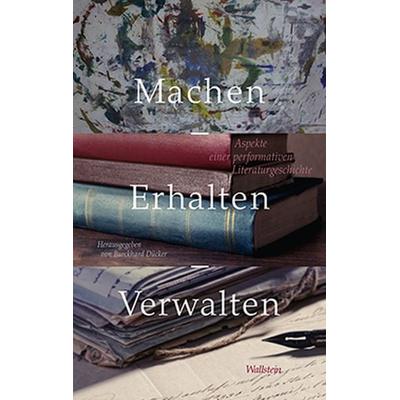 Machen – Erhalten – Verwalten, Taschenbuch von , Wallstein Verlag, 978-3-8353-1623-2