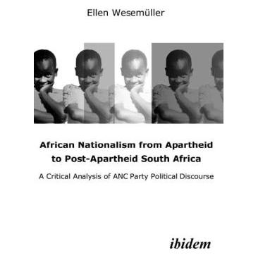 ibidem African Nationalism from Apartheid to Post-Apart - A Critical Analysis of ANC Party Political Discou (Englisch, Softcover, Ellen Wesemüller) (55188393)