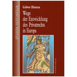 Wege der Entwicklung des Privatrechts in Europa, Fachbücher von Gábor Hamza
