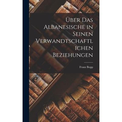 Über Das Albanesische in Seinen Verwandtschaftlichen Beziehungen, Gebundene Ausgabe von Franz Bopp, Legare Street Press, 978-1-01-647918-9
