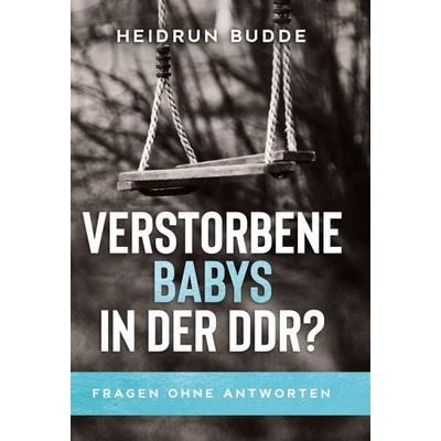 Verstorbene Babys in der DDR?, Gebundene Ausgabe von Heidrun Budde, Tredition, 978-3-347-02211-9