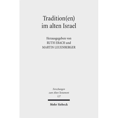 Tradition(en) im alten Israel, Gebundene Ausgabe von , Mohr Siebeck, 978-3-16-154804-8
