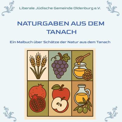 Naturgaben aus dem Tanach, Gebundene Ausgabe von LJGO e. V. Die Liberale Jüdische Gemeinde Oldenburg, Tredition, 978-3-384-72339-0