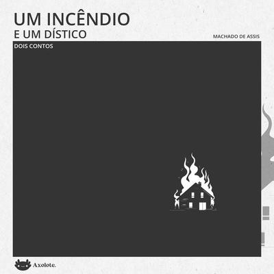 Um incêndio e Um dístico dois contos - Machado de Assis, Audio, 9786560211285